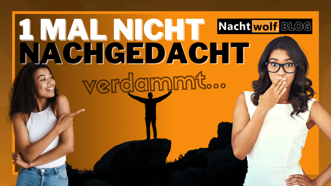 1 mal nicht nachgedacht