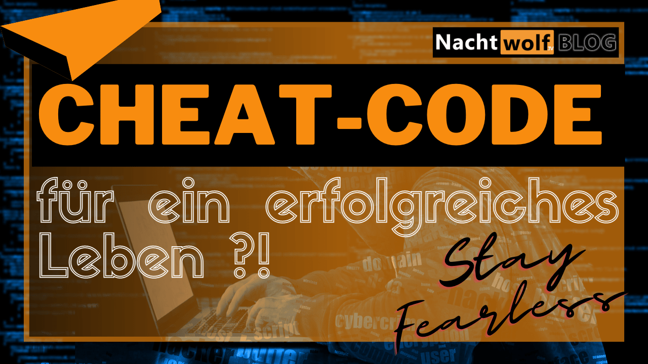 Cheat-Code für ein erfolgreiches Leben Der NachtWolf bloggt - Nachtwolf.tv