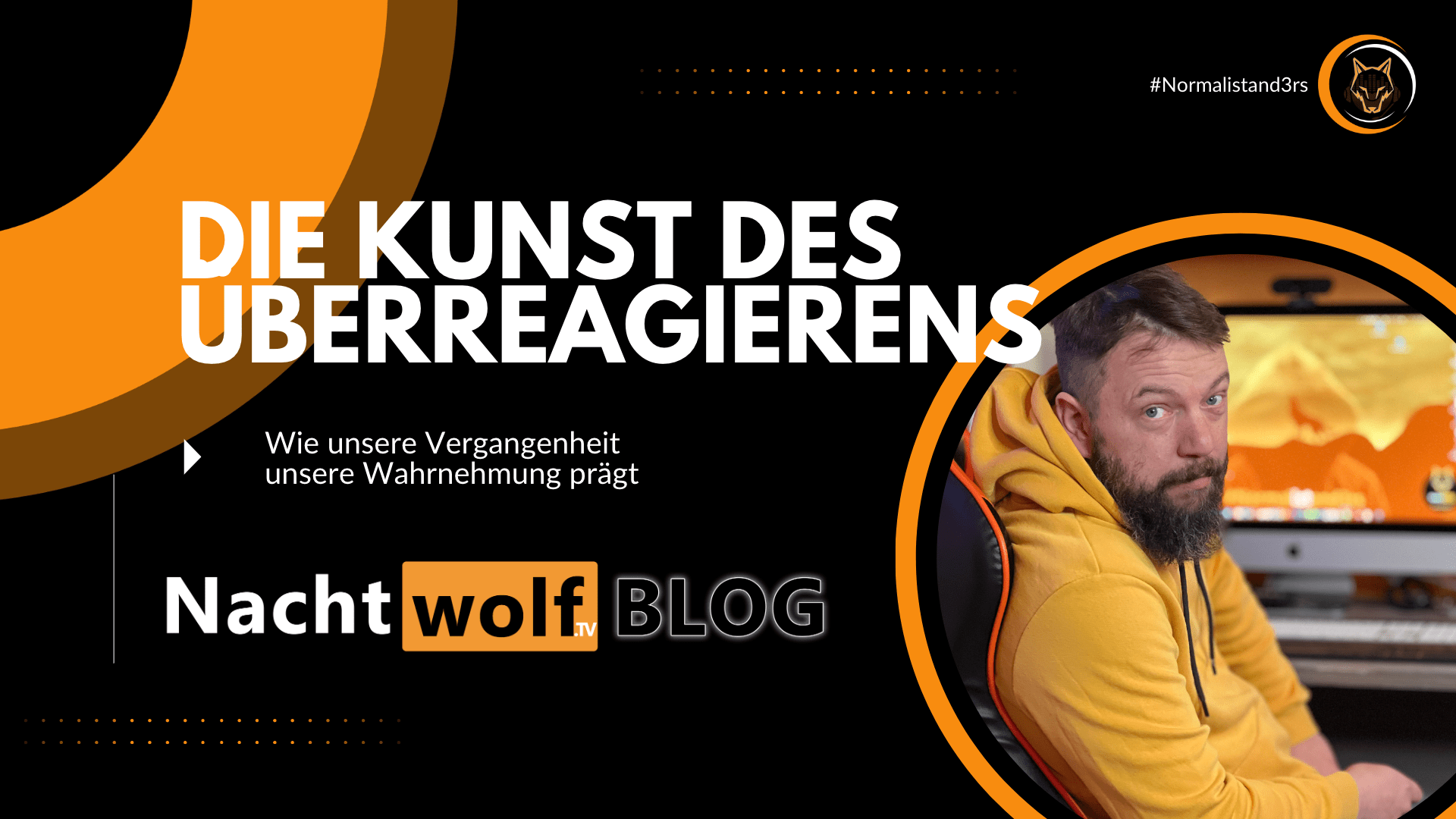 Die Kunst des Überreagierens Nachtwolf.tv Normalistand3rs
