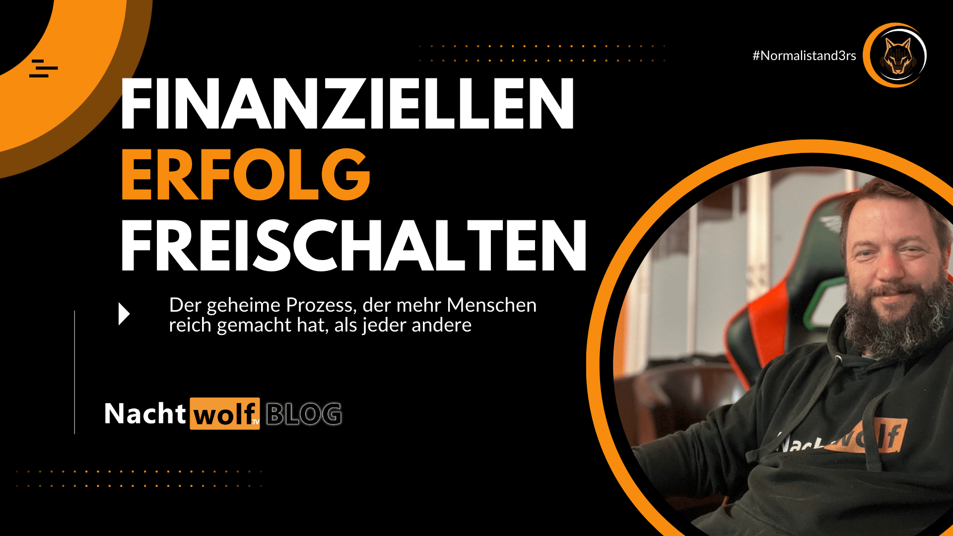 Finanziellen Erfolg freischalten - Nachtwolf.tv Normalistand3rs