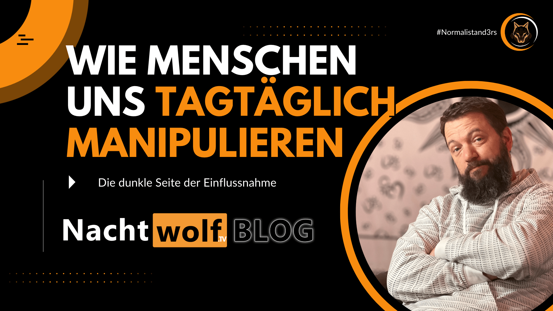 Wie Menschen uns tagtäglich manipulieren - Nachtwolf.tv Normalistand3rs