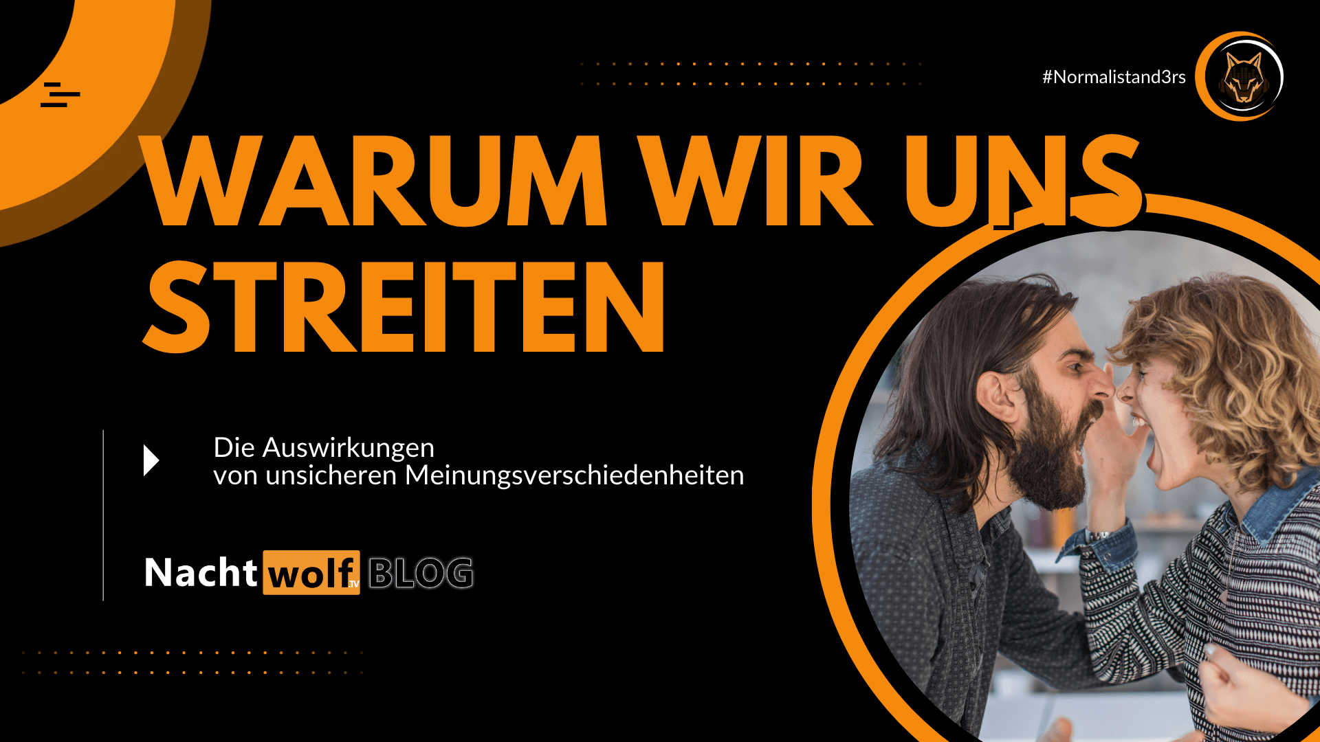 Warum wir uns streiten - Nachtwolf.tv Normalistand3rs