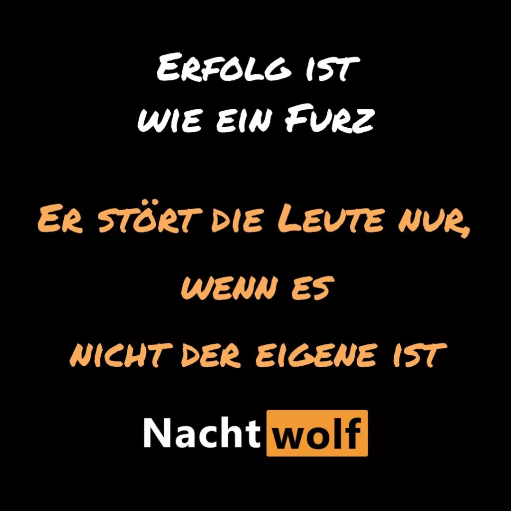 Erfolg Ist Wie Ein Furz 1 • Nachtwolf.tv